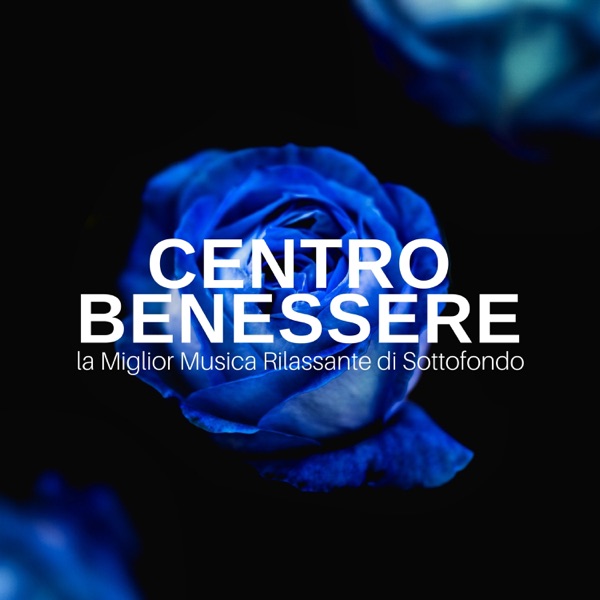 Centro Benessere - la Miglior Musica Rilassante di Sottofondo per Massaggi, Sauna, Spa, Yoga, Ayurveda, Terme