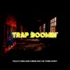 Stream & download Trap Boomin’ (feat. Bread Doe, King Louie & KD Young Cocky) - Single