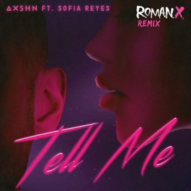 Tell Me (feat. Sofia Reyes) [RomanX Remix] AXSHN