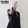 The Milk - Every Time We Fight