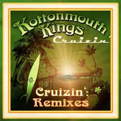 Cruizin' Remixes - Single - Kottonmouth Kings Cruizin' Remixes - Single - Kottonmouth Kings