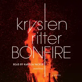 Bonfire: A Novel (Unabridged)