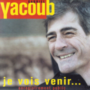 Je vois venir... (Enregistrement public) - Gabriel Yacoub