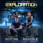 Exploration: Age of Expansion: The Ghost Squadron, Book 2 (Unabridged) - Sarah Noffke & Michael Anderle