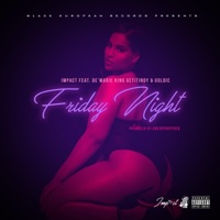 Friday Night (feat. De'marie King, GetItIndy & Goldie) - Single - Impact