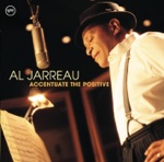 Al Jarreau - Ac-Cent-Tchu-Ate the Positive