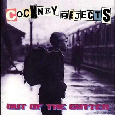 Out of the Gutter - Cockney Rejects Out of the Gutter - Cockney Rejects