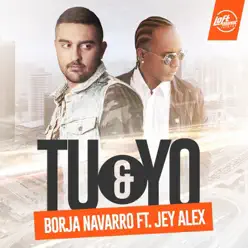 Tu y Yo (feat. Jey Alex) - Single - Borja Navarro Tu y Yo (feat. Jey Alex) - Single - Borja Navarro