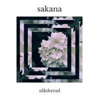 Silkthread - Single - SAKANA