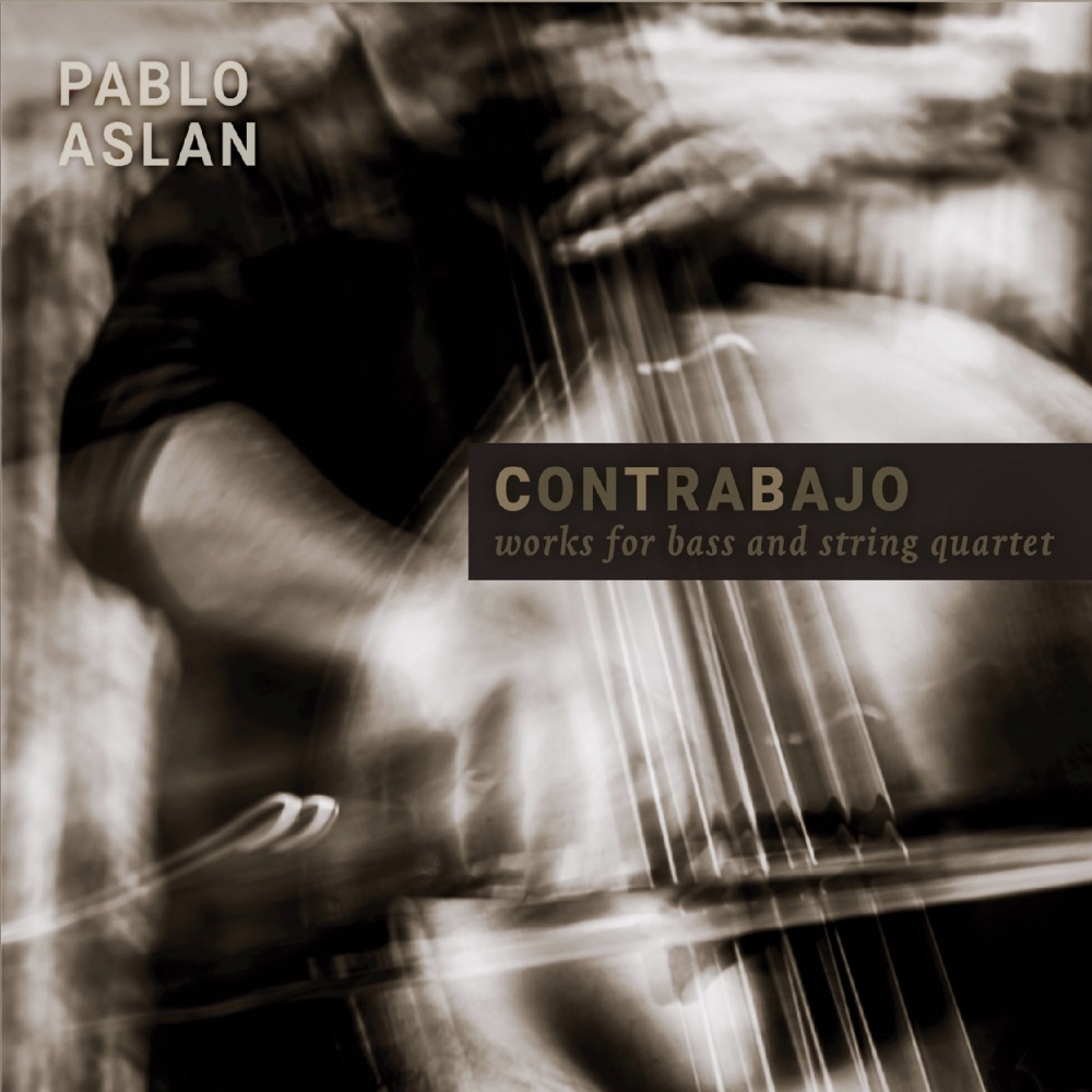 Обложка альбома «Contrabajo, Works for Bass and String Quartet» — Pablo Aslan & Cuarteto Petrus