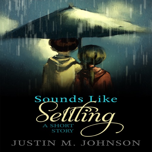 Sounds Like Settling: A Short Story: Ten Thousand Words or Less, Book 2 (Unabridged) cover