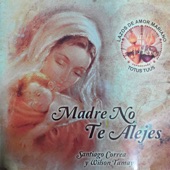 Lazos de Amor Mariano - Madre No Te Alejes