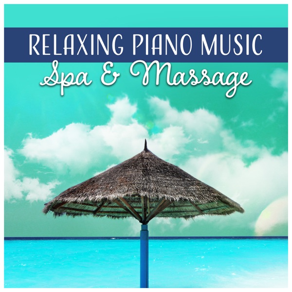Relaxing Piano Music: Spa & Massage - Soothing Sounds for Rest, Sensual Healing, Stress Relief, Body Therapy, Ambient Serenity
