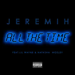 All the Time (feat. Lil Wayne & Natasha Mosley) - Single - Jeremih