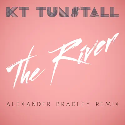 The River (Alexander Bradley Remix) - Single - KT Tunstall