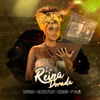 La Reina Dorada (feat. Alexis Play, Eignar & P Haze) - Single - Tayrah