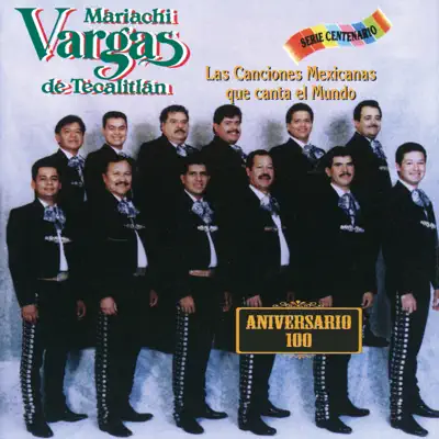 Las Canciones Mexicanas Que el Mundo Canta - Mariachi Vargas de Tecalitlán Las Canciones Mexicanas Que el Mundo Canta - Mariachi Vargas de Tecalitlán