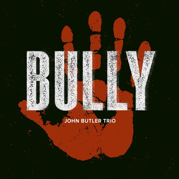 Bully - Single - John Butler Trio