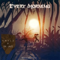 Every Morning - Single - Smylz & Dr Jazz