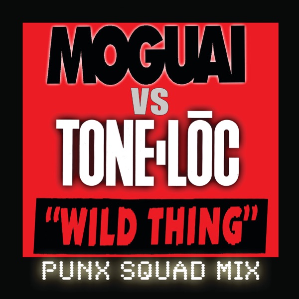 Wild Thing (Moguai vs. Tone-Loc /Punx Squad Remix) - Single