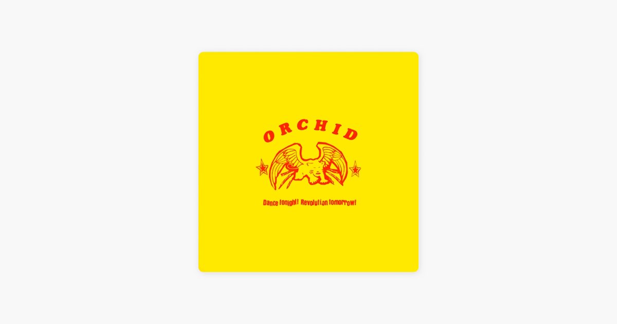 Dance Tonight! Revolution Tomorrow! - Album by Orchid - Apple Music