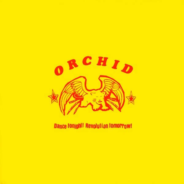 Dance Tonight! Revolution Tomorrow! - Album by Orchid - Apple Music