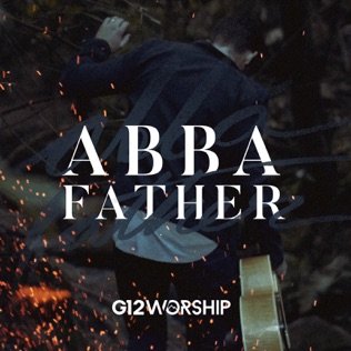 G12 Worship Abba Father