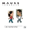 Mauss & Charlie - Je recherche (with Charlie)