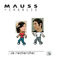 Je recherche - Single (with Charlie) - Single - Mauss