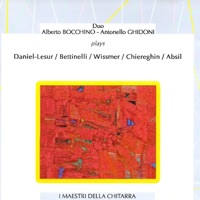 Duo Bocchino - Ghidoni Plays Daniel-Lesur, Bettinelli, Wissmer, Chiereghin, Absil - Alberto Bocchino & Antonello Ghidoni