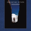 Dreamtime Return - 30th Anniversary Remastered Edition artwork