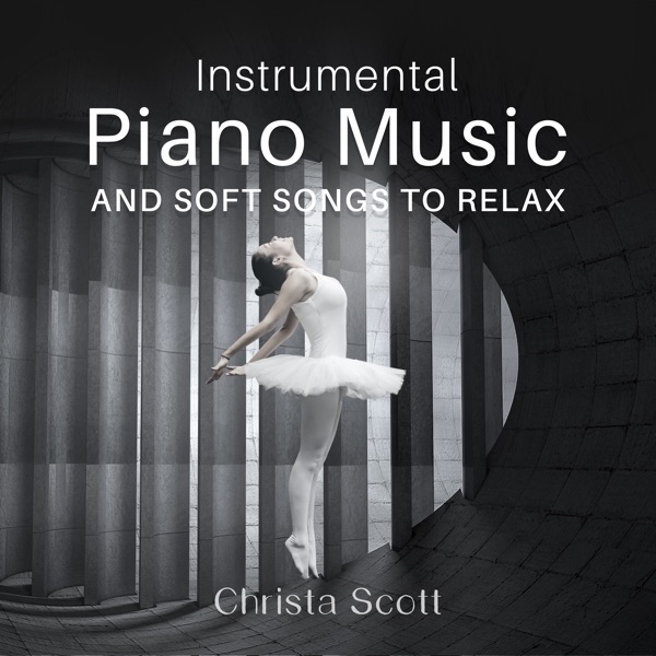 Instrumental Piano Music and Soft Songs to Relax