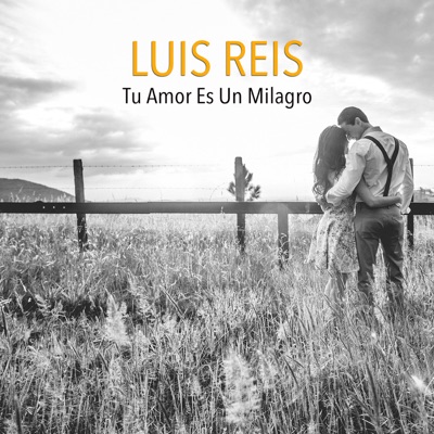 Tu Amor Es un Milagro - Single - Luís Reis