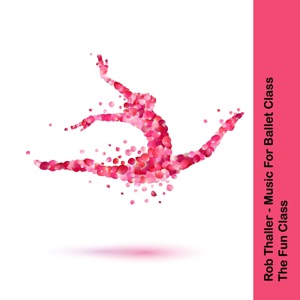 Music for Ballet Class (The Fun Class)