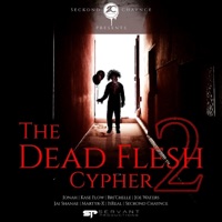 Dead Flesh Cypher 2 (feat. Jonah, Kase Flow, Bri'chelle, Joe Waters, Jai Shanae, Martyr X & IsReal) - Single - Seckond Chaynce