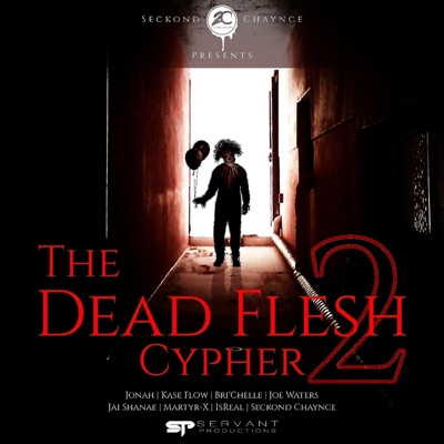Dead Flesh Cypher 2 (feat. Jonah, Kase Flow, Bri'chelle, Joe Waters, Jai Shanae, Martyr X & IsReal) - Single