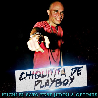 Chiquitita de Playboy Huchi el Sato (feat. Judini & Optimus) - Single
