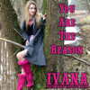 You Are the Reason - Ivana Raymonda Van Der Veen