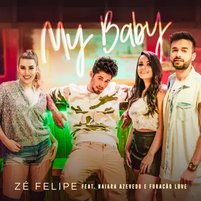 My Baby (feat. Naiara Azevedo & Furacão Love) - Single - Zé Felipe