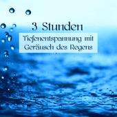 3 Stunden Tiefenentspannung mit Geräusch des Regens – 3 Stunden Entspannungsmusik mit Regen klingen zum Schlafen, Entspannen, Yoga Nidra und Autogenes Training - Tiefenentspannung Atmospheres