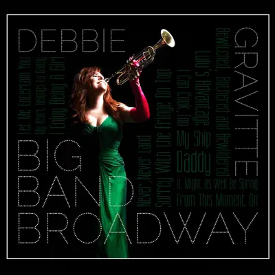 Big Band Broadway - Debbie Gravitte