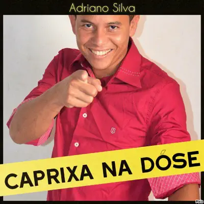 Caprixa na Dóse - Single - Adriano Silva