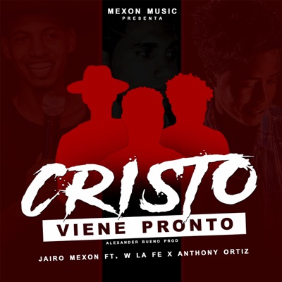 Cristo Viene Pronto (feat. W La Fe & Anthony Ortiz) - Single