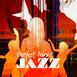 Perfect Night Jazz: Soothing Songs for Relaxation After Work Day, Close Your Eyes and Get Lost in Moody Jazz