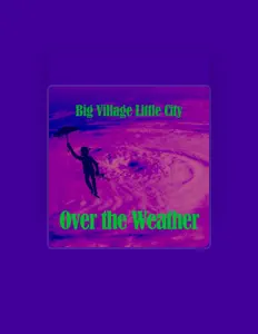 Ouve Big Village Little City, vê vídeos de música, lê a biografia, vê as datas da digressão e muito mais!