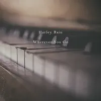 Wherever You Go — Harley Rain