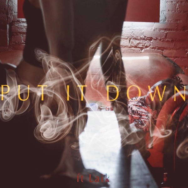 Put It Down (feat. Laik)