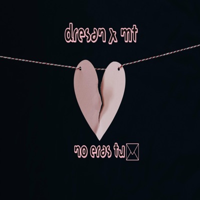 No Eras Tu (feat. Lil Dresan) - Single