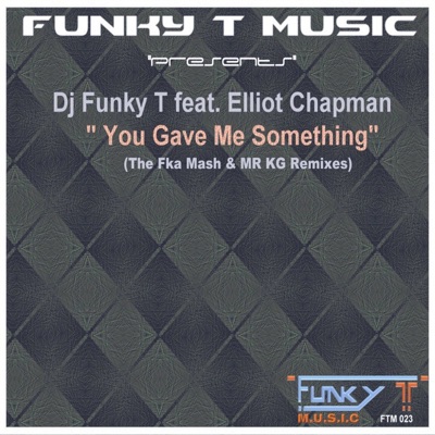 You Gave Me Something (The Remixes) [feat. Elliot Chapman] - Single