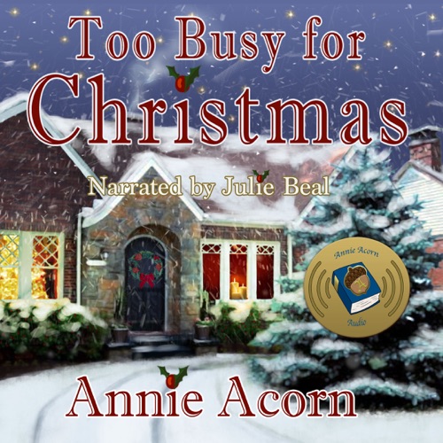 Too Busy for Christmas: Annie Acorn's Christmas Shorts, Book 5 (Unabridged) cover